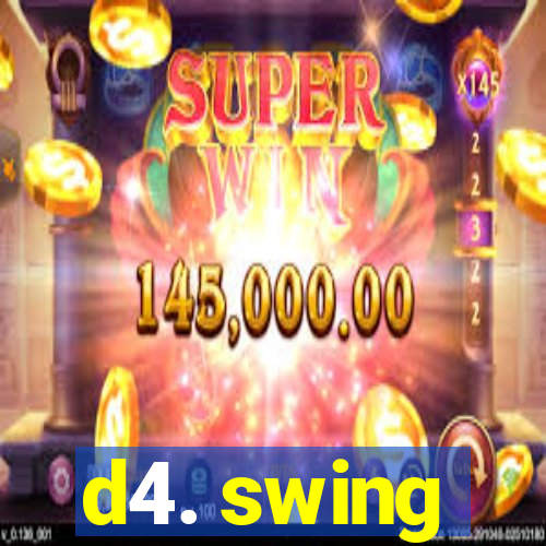 d4. swing