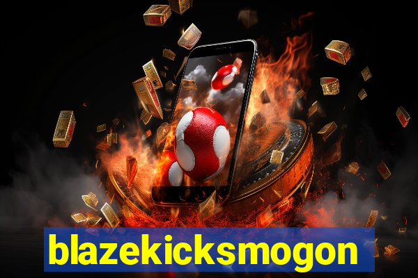 blazekicksmogon