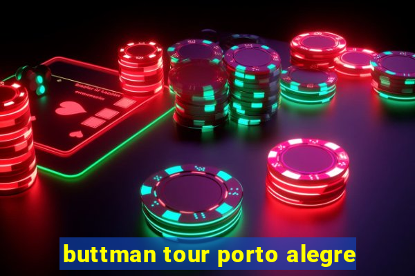 buttman tour porto alegre