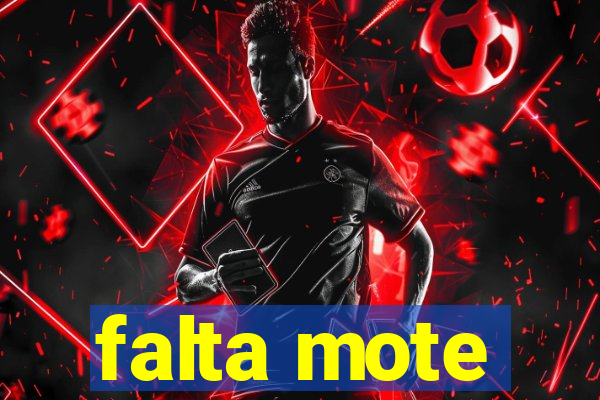 falta mote
