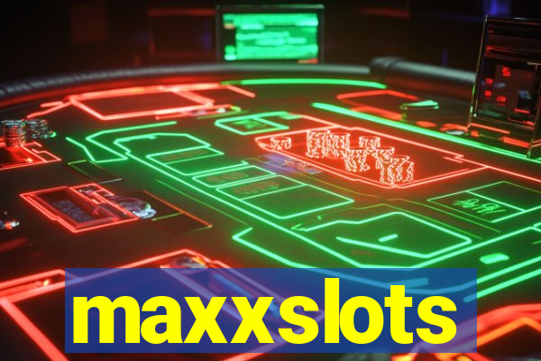 maxxslots