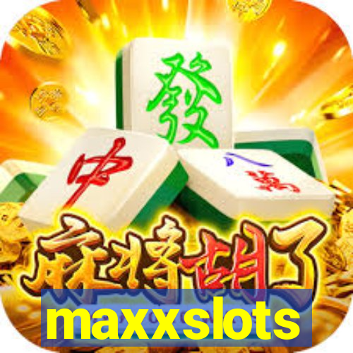 maxxslots