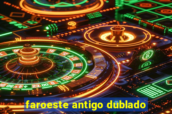 faroeste antigo dublado