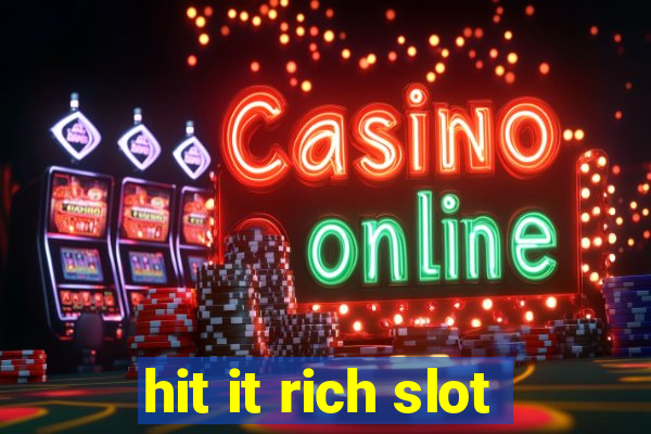 hit it rich slot