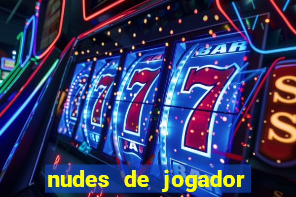 nudes de jogador de futebol