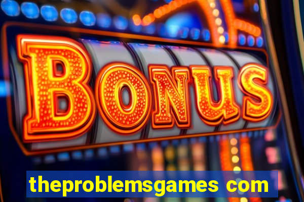 theproblemsgames com