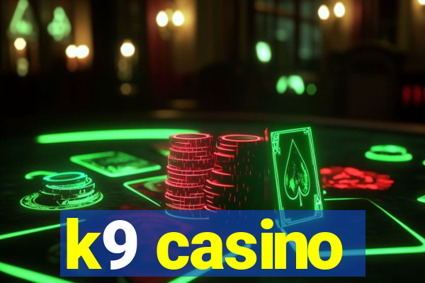 k9 casino