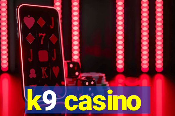 k9 casino