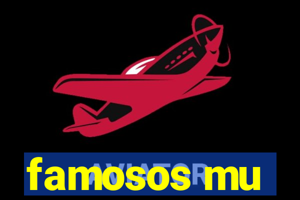 famosos mu
