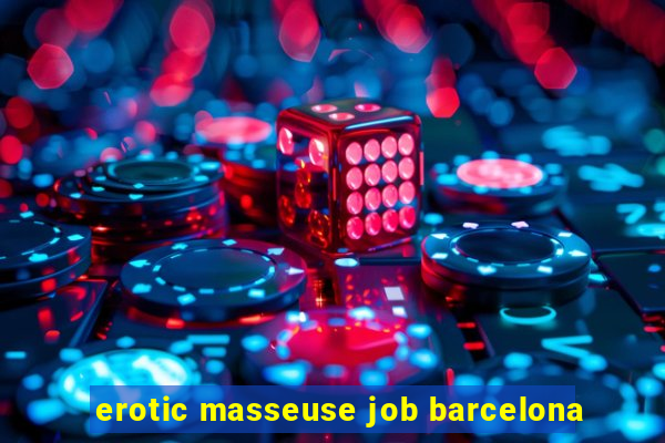erotic masseuse job barcelona