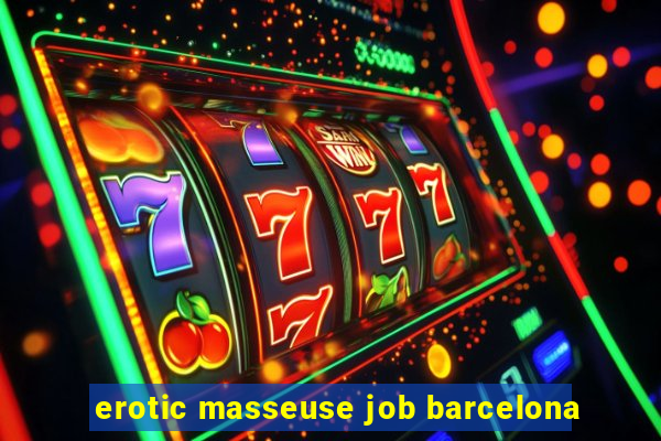 erotic masseuse job barcelona