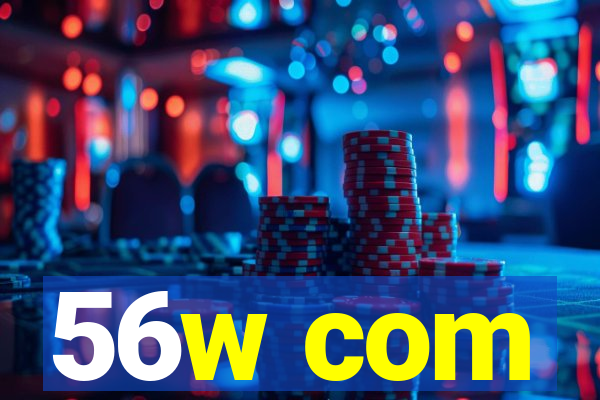 56w com