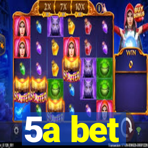 5a bet