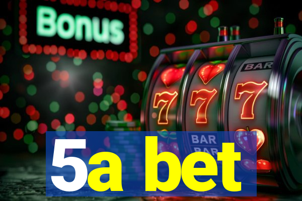 5a bet
