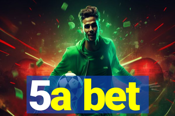 5a bet