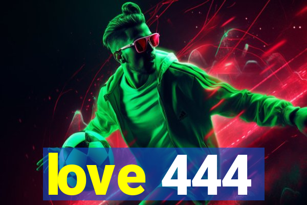 love 444