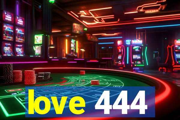 love 444