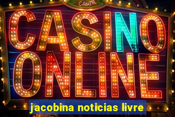 jacobina noticias livre