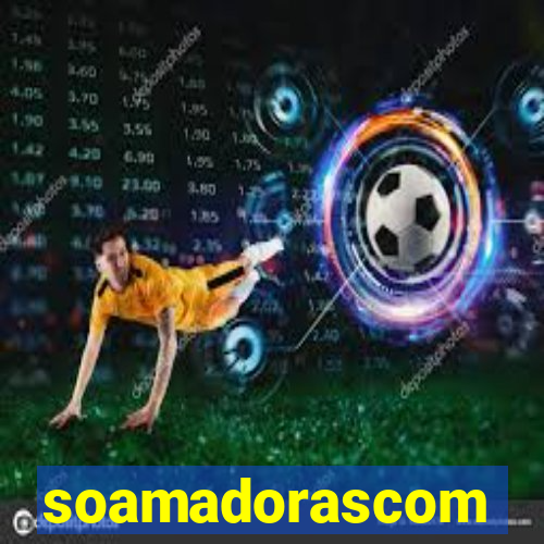 soamadorascom