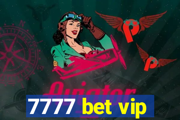 7777 bet vip