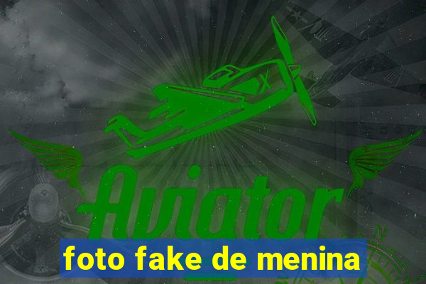 foto fake de menina