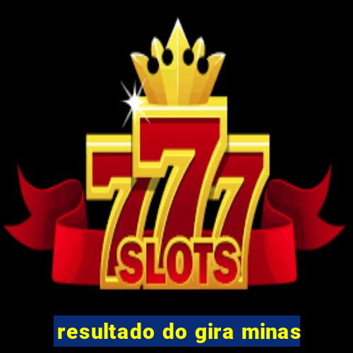 resultado do gira minas