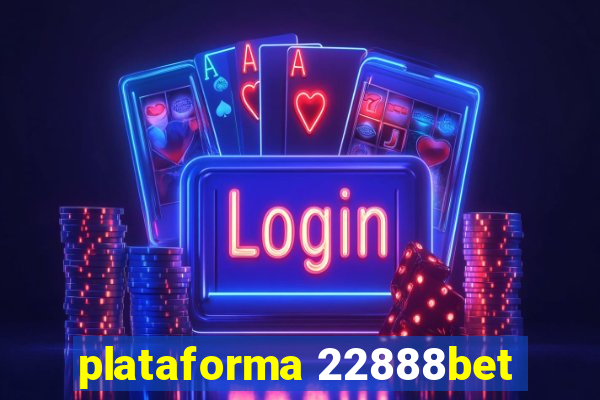 plataforma 22888bet