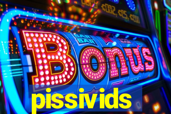 pissivids