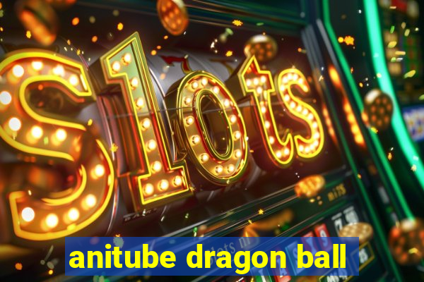 anitube dragon ball