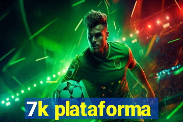 7k plataforma