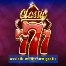 assistir multishow gratis