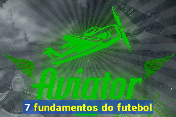 7 fundamentos do futebol