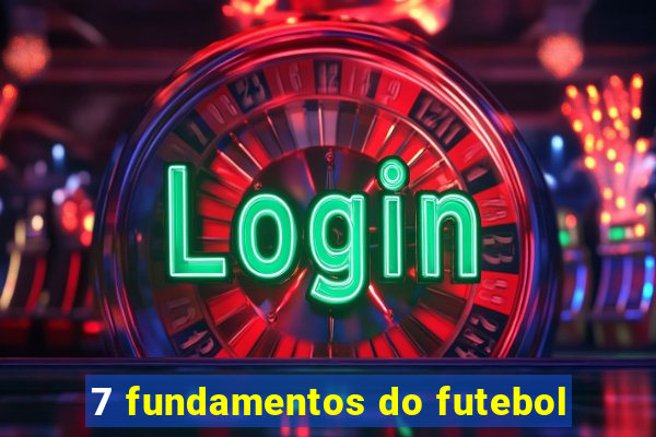7 fundamentos do futebol