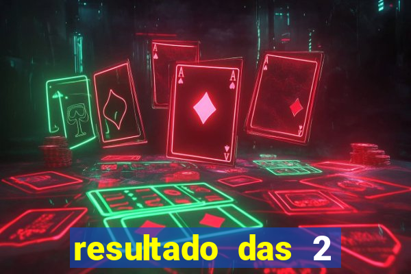 resultado das 2 horas da tarde