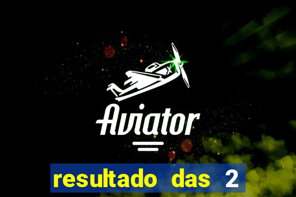 resultado das 2 horas da tarde