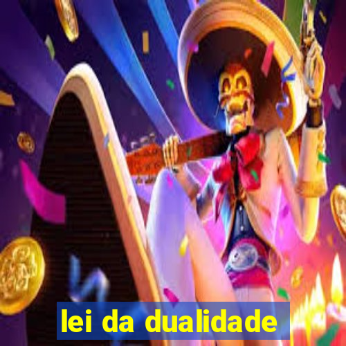 lei da dualidade