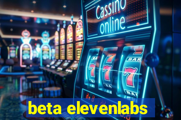 beta elevenlabs
