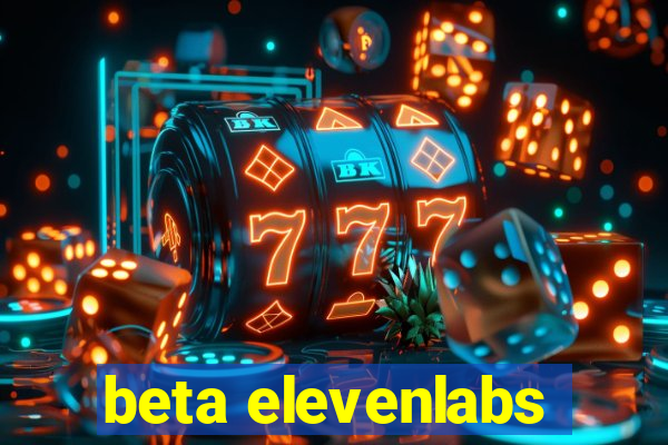 beta elevenlabs