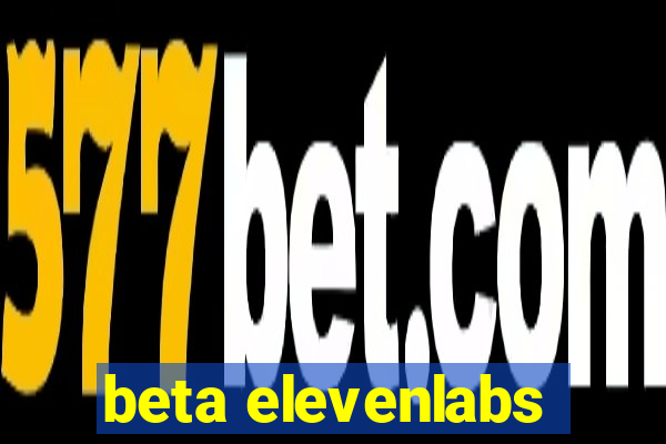 beta elevenlabs