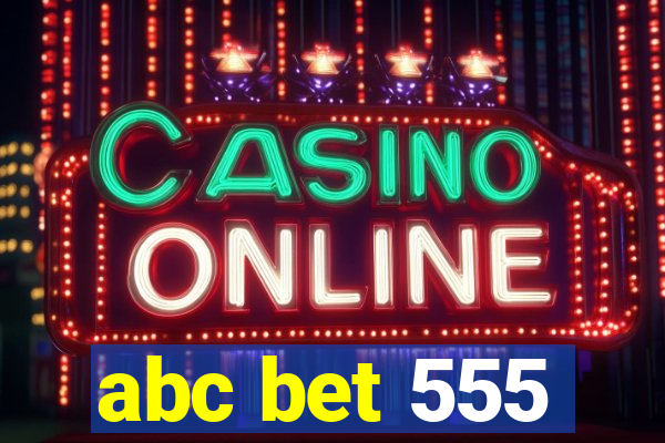 abc bet 555