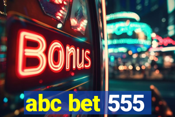 abc bet 555