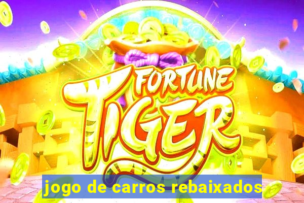 jogo de carros rebaixados