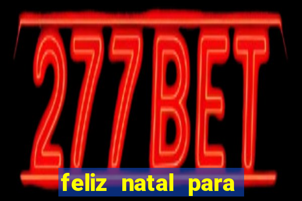 feliz natal para imprimir e recortar