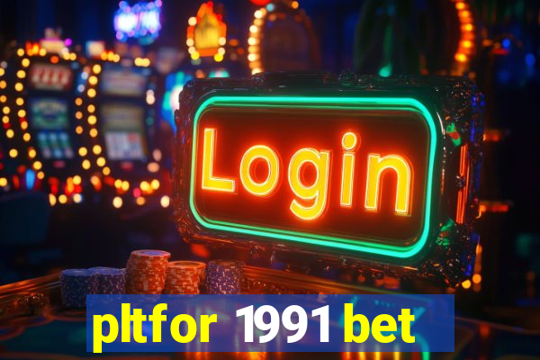 pltfor 1991 bet