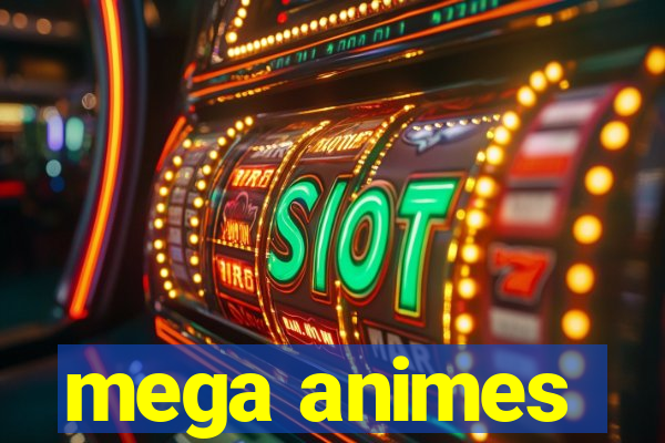 mega animes