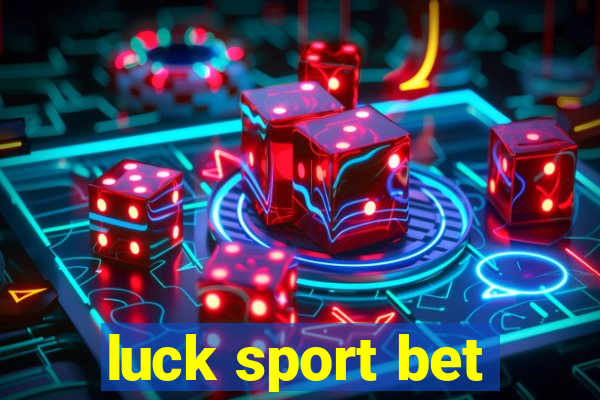 luck sport bet