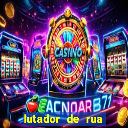 lutador de rua filme completo dublado mega filmes