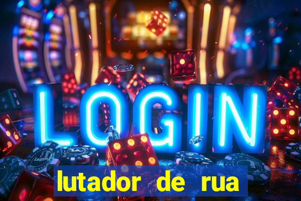 lutador de rua filme completo dublado mega filmes