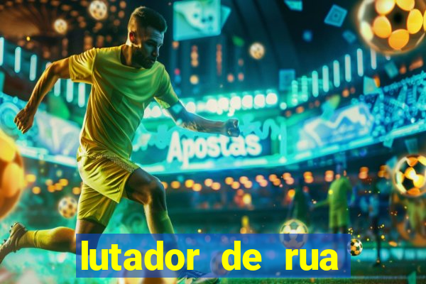 lutador de rua filme completo dublado mega filmes