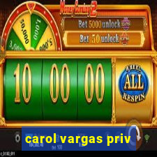carol vargas priv